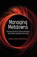 Read Managing Meltdowns: Using the S.C.A.R.E.D. Calming Technique with Children and Adults with Autism, written by Deborah Lipsky; Will Richards