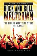 Read Rock and Roll Meltdown: The Circus Nightclub Story 1979 - 1983, written by Rick Bandazian