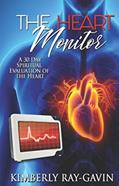 Read The Heart Monitor: A 30 Day Spiritual Evaluation of the Heart, written by Kimberly Ray-Gavin