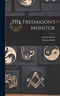 Read The Freemason's Monitor, written by Thomas Smith 1771-1819 Webb