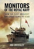 Read Monitors of the Royal Navy: How the Fleet Brought the Great Guns to Bear, written by Jim Crossley