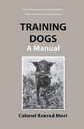Read Training Dogs: A Manual, written by Konrad Most