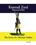 Read Konrad Zeul (Conrad Zile): The Story of a Hessian Soldier, written by Dan Zile