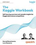 Read The Kaggle Workbook: Self-learning exercises and valuable insights for Kaggle data science competitions, written by Konrad Banachewicz; Luca Massaron