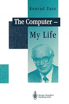 The Computer - My Life, written by Konrad Zuse