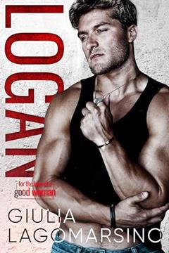 Logan (For The Love Of A Good Woman Book 3), written by Giulia Lagomarsino