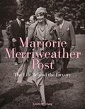Read Marjorie Merriweather Post: The Life Behind the Luxury, written by Estella M. Chung