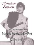 Read American Empress: The Life and Times of Marjorie Merriweather Post, written by Nancy Rubin Stuart