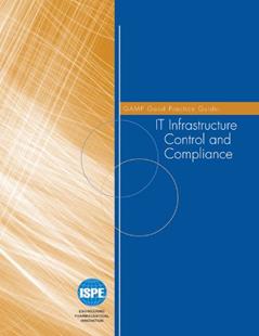 GAMP Good Practice Guide: IT Infrastructure Control and Compliance, written by ISPE