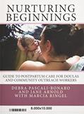 Read Nurturing Beginnings: Guide to Postpartum Care for Doulas and Community Outreach Workers, written by Debra Pascali Bonaro; Jane Arnold; Marcia Ringel