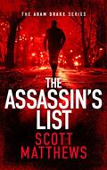 Read The Assassin's List: An Adam Drake novel (The Adam Drake Series Book 1), written by Scott Matthews Read The Assassin's List: An Adam Drake novel (The Adam Drake Series Book 1), written by Scott Matthews