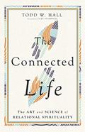 Read The Connected Life: The Art and Science of Relational Spirituality, written by Todd W. Hall; Curt Thompson
