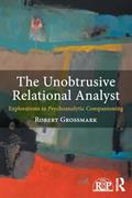 Read The Unobtrusive Relational Analyst (Relational Perspectives Book Series), written by Robert Grossmark