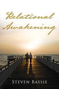 Read Relational Awakening, written by Steven Bassie
