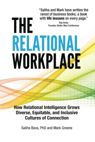 Read The Relational Workplace: How Relational Intelligence Grows Diverse, Equitable, and Inclusive Cultures of Connection, written by Dr. Saliha Bava; Mark Greene Read The Relational Workplace: How Relational Intelligence Grows Diverse, Equitable, and Inclusive Cultures of Connection, written by Dr. Saliha Bava; Mark Greene