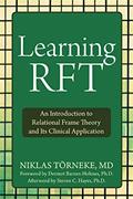 Read Learning RFT: An Introduction to Relational Frame Theory and Its Clinical Application, written by Niklas Törneke MD