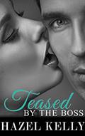 Read Teased by the Boss (Tempted Series Book 3), written by Hazel Kelly