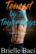 Read Teased by the Taylor Boys: A Taboo Stepbrother Romance (Forbidden Relations Book 2), written by Brielle Baci
