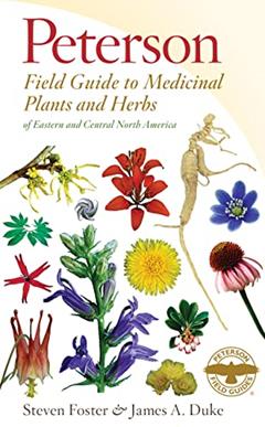 Peterson Field Guide To Medicinal Plants & Herbs Of Eastern & Central N. America: Third Edition (Peterson Field Guides), written by Steven Foster; James A. Duke