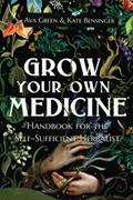 Read Grow Your Own Medicine: Handbook for the Self-Sufficient Herbalist (Herbology for Beginners), written by Ava Green; Kate Bensinger; Green HopeX
