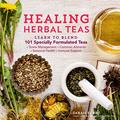 Read Healing Herbal Teas: Learn to Blend 101 Specially Formulated Teas for Stress Management, Common Ailments, Seasonal Health, and Immune Support, written by Sarah Farr
