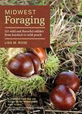 Read Midwest Foraging: 115 Wild and Flavorful Edibles from Burdock to Wild Peach (Regional Foraging Series), written by Lisa M. Rose