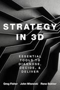 Read Strategy in 3D: Essential Tools to Diagnose, Decide, and Deliver, written by Greg Fisher; John E. Wisneski; Rene M. Bakker