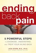 Read Ending Back Pain: 5 Powerful Steps to Diagnose, Understand, and Treat Your Ailing Back, written by Dr. Jack Stern M.D. Ph.D. Read Ending Back Pain: 5 Powerful Steps to Diagnose, Understand, and Treat Your Ailing Back, written by Dr. Jack Stern M.D. Ph.D.