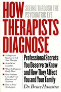 Read How Therapists Diagnose: Seeing Through The Psychiatric Eye, written by Bruce Hamstra Read How Therapists Diagnose: Seeing Through The Psychiatric Eye, written by Bruce Hamstra