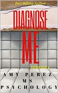 Read DIAGNOSE ME: Episode 4, written by Amy Perez MS Psychology