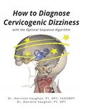 Read How to Diagnose Cervicogenic Dizziness: with the Optimal Sequence Algorithm (How to Manage Cervicogenic Dizziness), written by Dr. Harrison Neal Vaughan; Dr. Danielle Nicole Vaughan