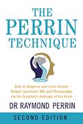 Read The Perrin Technique: How to diagnose and treat CFS/ME and fibromyalgia via the lymphatic drainage of the brain, 2nd Ed., written by Raymond Perrin PhD
