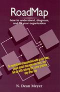 Read RoadMap: How To Understand, Diagnose, and Fix Your Organization, written by N. Dean Meyer