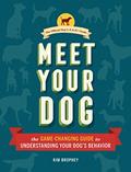 Read Meet Your Dog: The Game-Changing Guide to Understanding Your Dog's Behavior, written by Kim Brophey