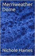 Read Merriweather Dome, written by Nichole Haines
