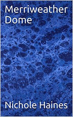 Merriweather Dome, written by Nichole Haines
