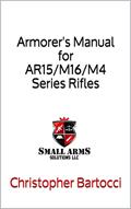 Read Armorer's Manual for AR15/M16/M4 Series Rifles, written by Christopher Bartocci