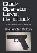 Read Glock Operator Level Handbook: Includes Examples of Forms and Armorer SOP, written by Alexander Bolton