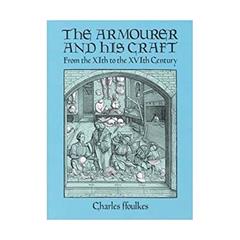 The Armourer and His Craft: From the XIth to the XVIth Century, written by Charles ffoulkes