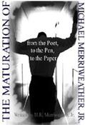 Read The Maturation of Michael Merriweather, Jr.: From the Poet, to the Pen, to the Paper, written by MR Merriweather