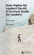 Read How Higher Ed Leaders Derail: A Survival Guide for Leaders, written by Patrick Sanaghan; Jillian Lohndorf