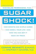 Read Sugar Shock!: How Sweets and Simple Carbs Can Derail Your Life--and How You Can Get Back on Track, written by Connie Bennett; Stephen T. Sinatra