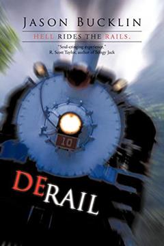 Derail: Hell Rides the Rails, written by Jason Bucklin
