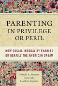 Read Parenting in Privilege or Peril: How Social Inequality Enables or Derails the American Dream, written by Pamela R. Bennett; Amy Lutz; Lakshmi Jayaram