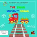 Read The Train Mustn't Derail: Colour along with Jack and friends, written by Bossman Creative