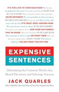 Read Expensive Sentences: Debunking the Common Myths that Derail Decisions and Sabotage Success, written by Jack Quarles; Jack Quarles