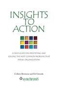 Read Insights to Action: A Field Guide for Identifying and Solving the Most Common Problems that Derail Organizations, written by Colleen Bevenour; Ed Gwozda