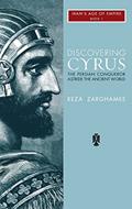 Read Discovering Cyrus: The Persian Conqueror Astride the Ancient World (1), written by Reza Zaghamee