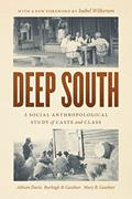Read Deep South: A Social Anthropological Study of Caste and Class, written by Allison Davis; Burleigh B. Gardner; Mary R. Gardner; Isabel Wilkerson
