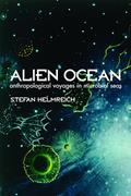Read Alien Ocean: Anthropological Voyages in Microbial Seas, written by Stefan Helmreich